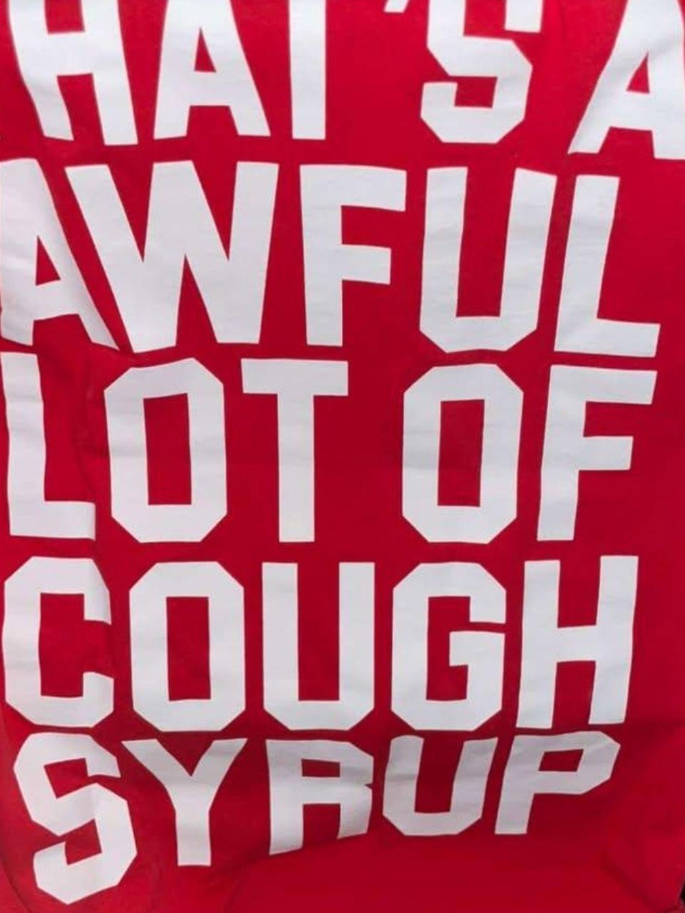 Bold Red Graphic that’s a awful lot of cough syrup t shirt